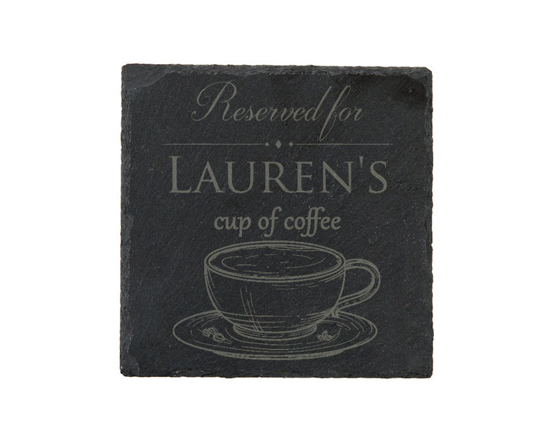 Reserved for [name]'s cup of coffee - personalised slate coaster