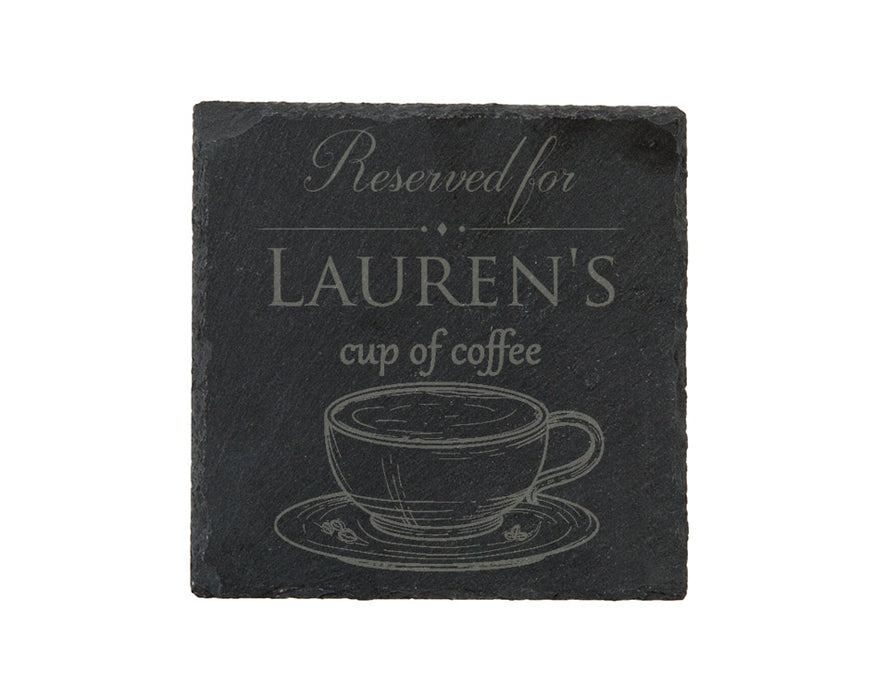 Reserved for [name]'s cup of coffee - personalised slate coaster