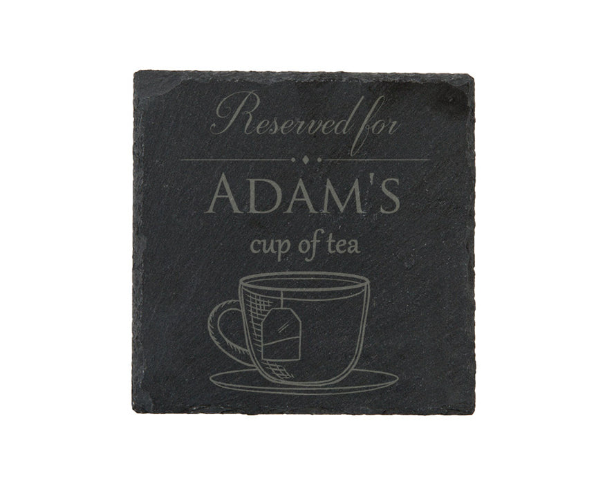 Reserved for [name]'s cup of tea - personalised slate coaster