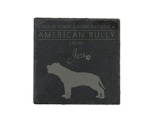 Load image into Gallery viewer, A house is not a home without a dog called ... personalised slate coasters
