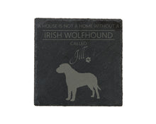 Load image into Gallery viewer, A house is not a home without a dog called ... personalised slate coasters
