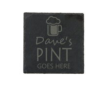 Load image into Gallery viewer, Pint Goes Here Slate Coaster - Perfect Gift For A Pint Lover - Personalised With Name
