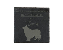 Load image into Gallery viewer, A house is not a home without a dog called ... personalised slate coasters
