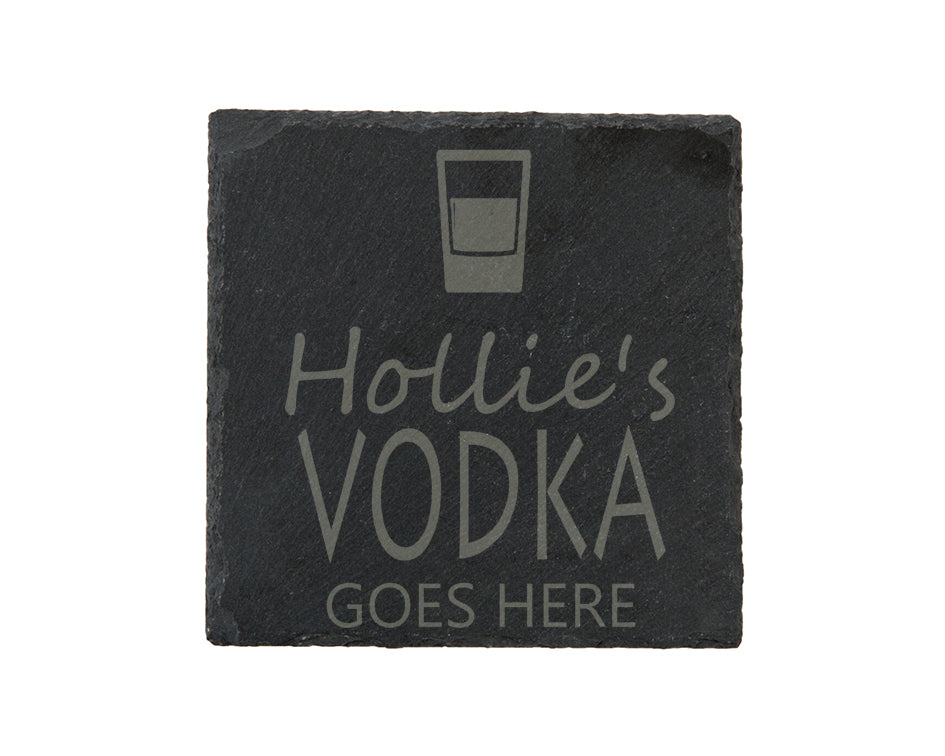 Vodka Goes Here Slate Coaster - Perfect Gift For A Vodka Lover - Personalised With Name