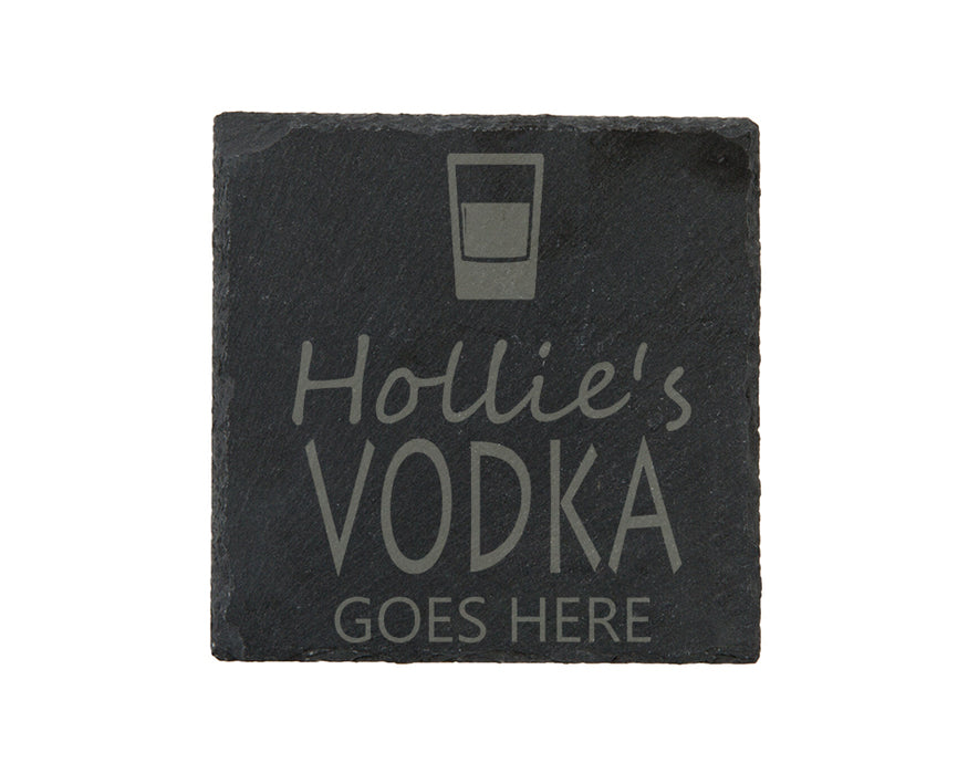 Vodka Goes Here Slate Coaster - Perfect Gift For A Vodka Lover - Personalised With Name