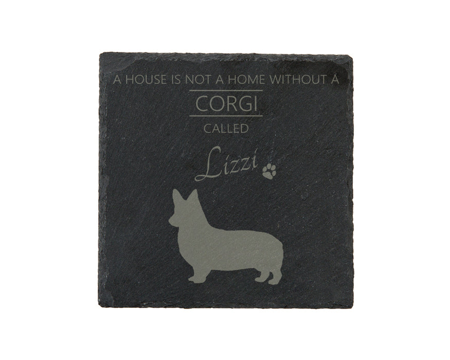 A house is not a home without a dog called ... personalised slate coasters