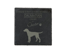 Load image into Gallery viewer, A house is not a home without a dog called ... personalised slate coasters
