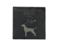 Load image into Gallery viewer, A house is not a home without a dog called ... personalised slate coasters
