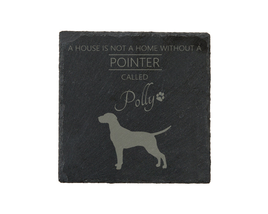 A house is not a home without a dog called ... personalised slate coasters