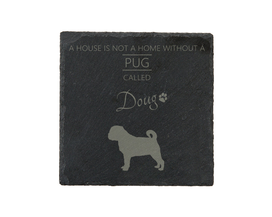 A house is not a home without a dog called ... personalised slate coasters