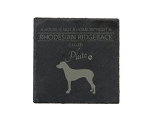 Load image into Gallery viewer, A house is not a home without a dog called ... personalised slate coasters
